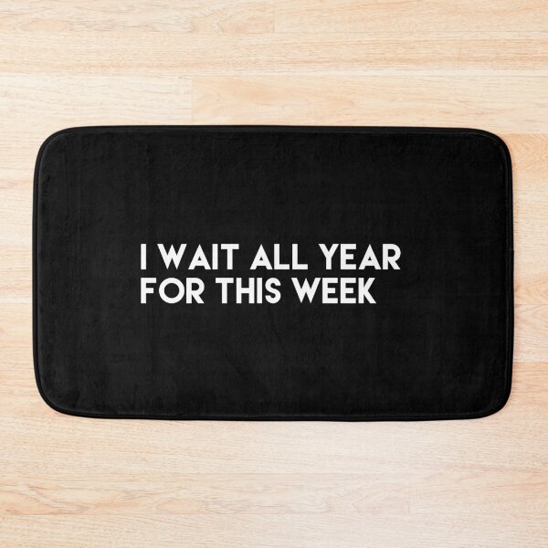 Item preview, I Wait All Year For This Week designed and sold by So Witcasm ?.
