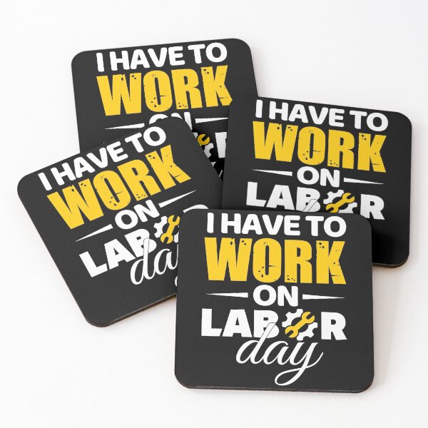 Item preview, I Have To Work On Labor Day designed and sold by Holiday-Art.