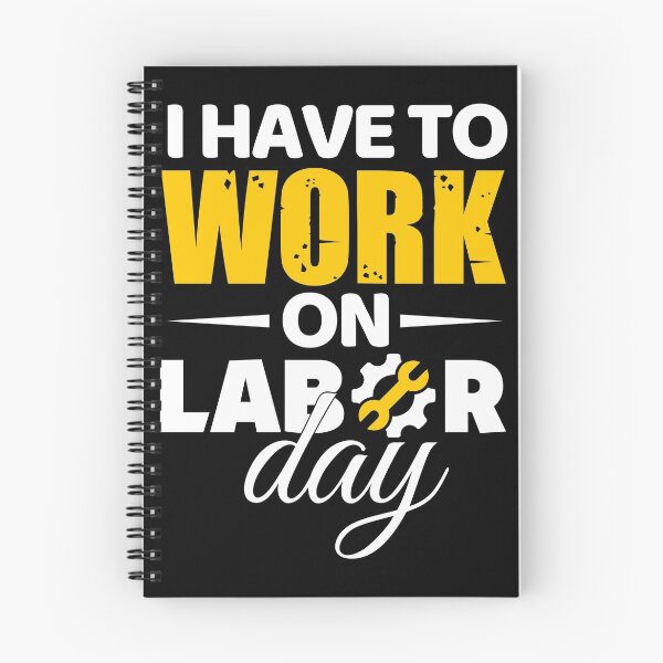 Item preview, I Have To Work On Labor Day designed and sold by Holiday-Art.