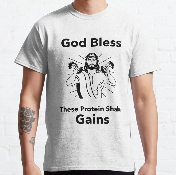 God Bless These Protein Shake Gains - Premier Protein Shake Powder Atkins Protein Shakes Classic T-Shirt