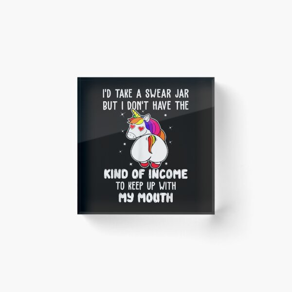 Item preview, I'd take a swear jar but i don't have the kind of income  designed and sold by GarrickShop.