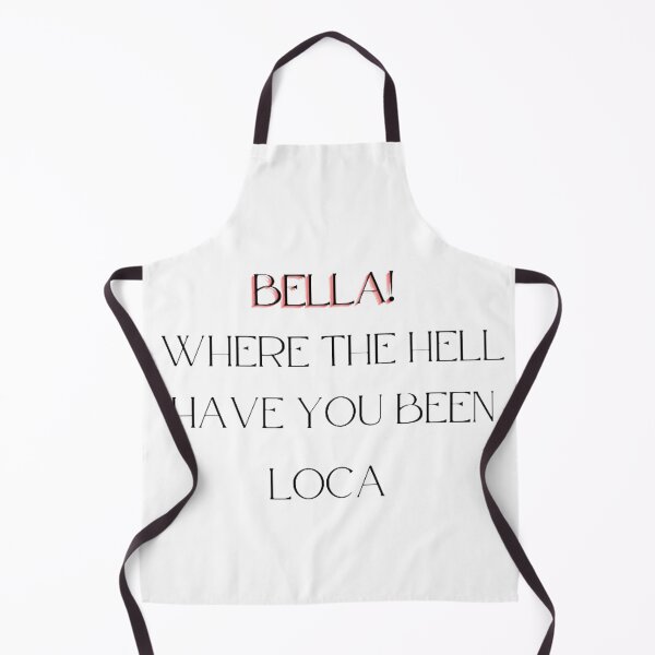 Item preview, Bella Where The Hell Have You Been Loca designed and sold by duhreamer.