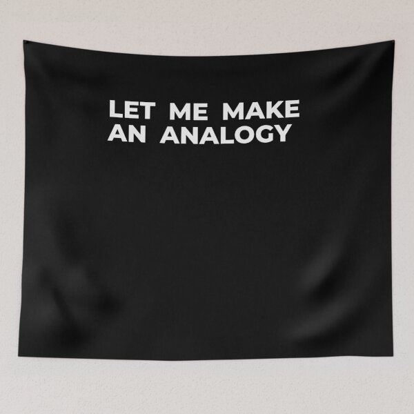 Item preview, Let me make an analogy designed and sold by arkantus.