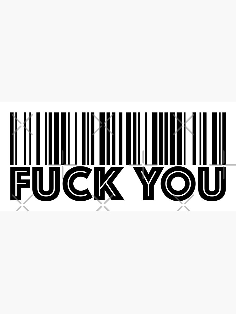 Fuck You BarCode Poster for Sale by PhrasesOfWords | Redbubble