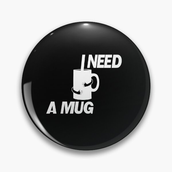 Item preview, I Need A Mug 2 designed and sold by emhoteb.