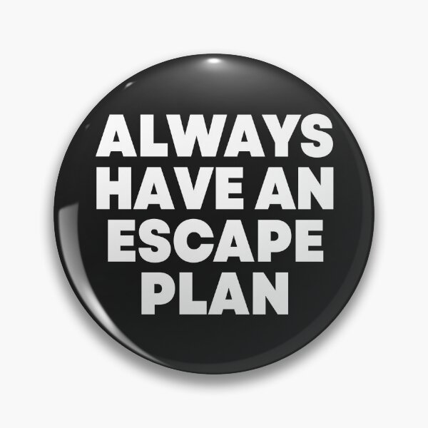 Item preview, Always Have An Escape Plan designed and sold by by-ariel24.