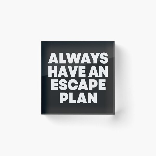 Item preview, Always Have An Escape Plan designed and sold by by-ariel24.
