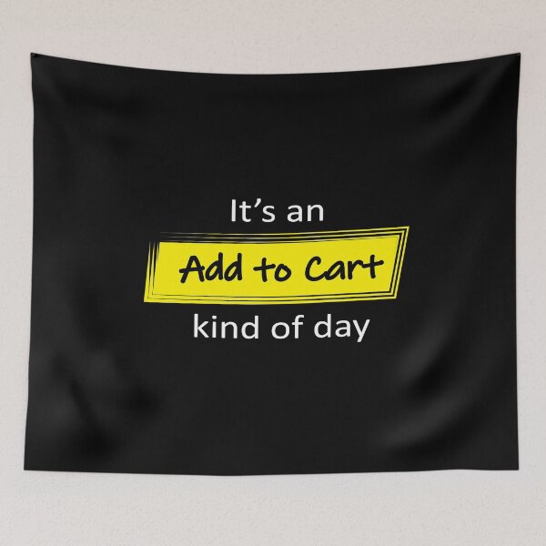 Item preview, It's an add to cart kind of day designed and sold by kasthu.