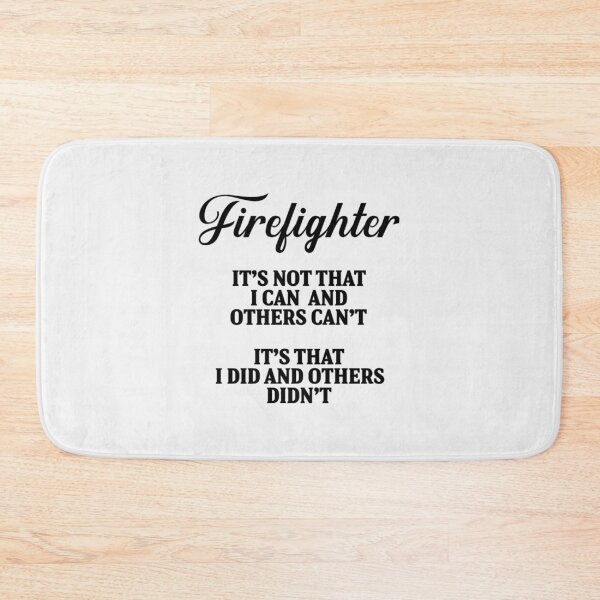 Item preview, Firefighter. It's not that I can and others can't. It's that I did and others didn'| Perfect Gift For you and friends designed and sold by luconats.