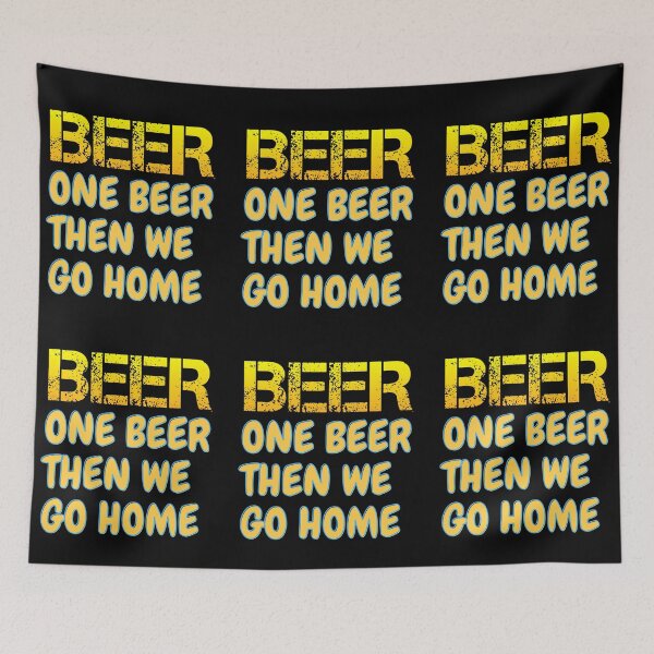 Item preview, One Beer Then We Go Home designed and sold by RGRamsey.
