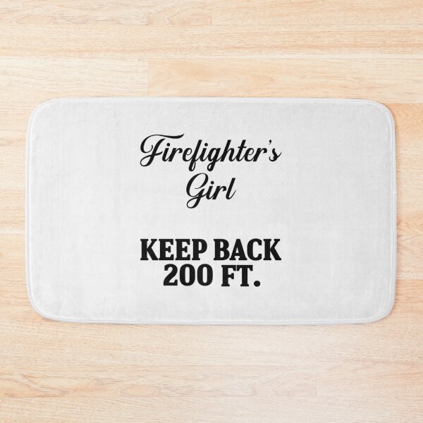 Item preview, Firefighter's girl. Keep back 200 ft| Perfect Gift For you and friends designed and sold by luconats.