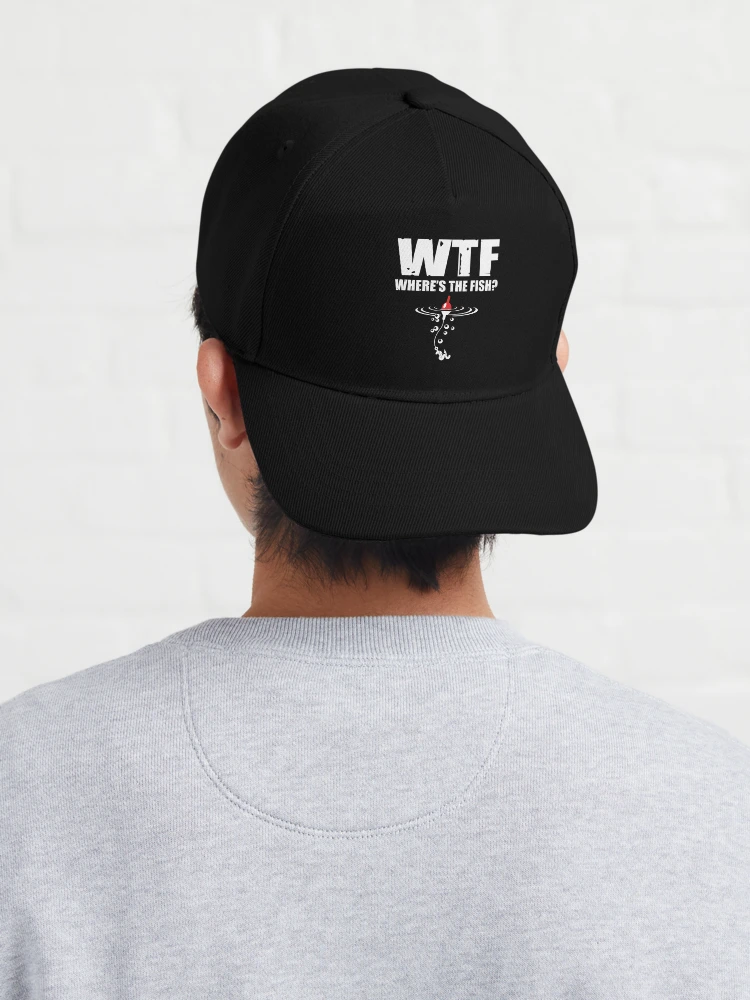 WTF where's the fish? Cap for Sale by goodtogotees