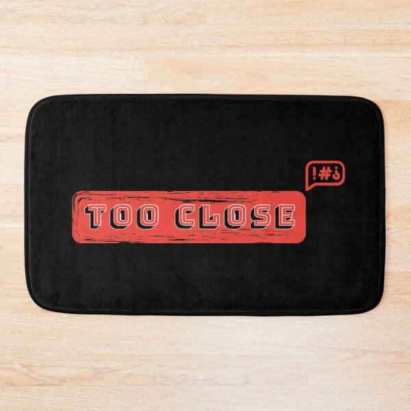 Item preview, Too close Text designed and sold by kasthu.