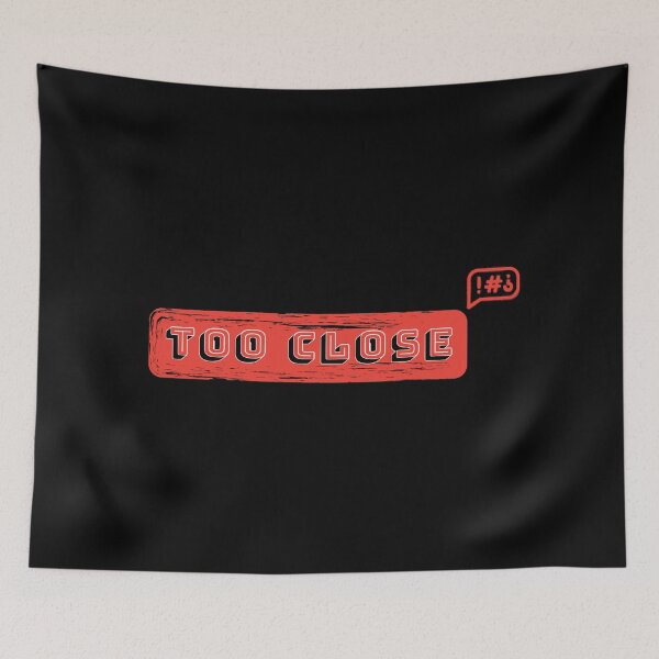 Item preview, Too close Text designed and sold by kasthu.