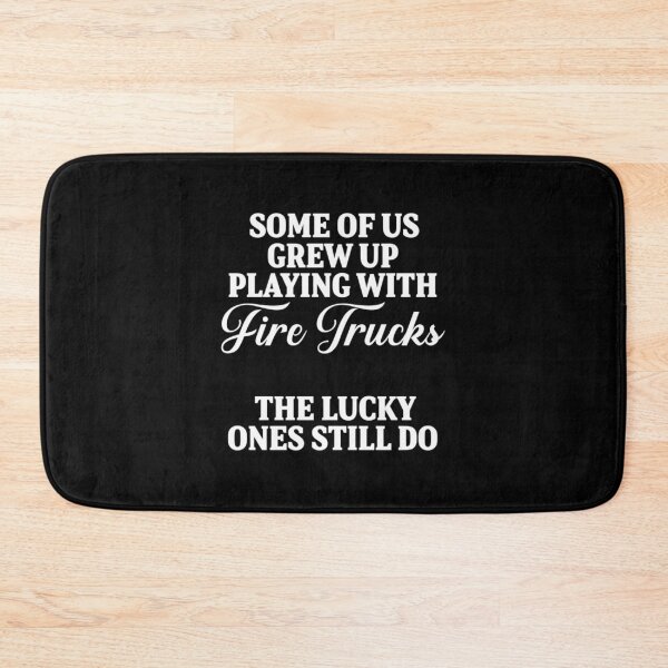 Item preview, Some of us grew up playing with fire trucks, the lucky ones still do| Perfect Gift For you and friends designed and sold by luconats.