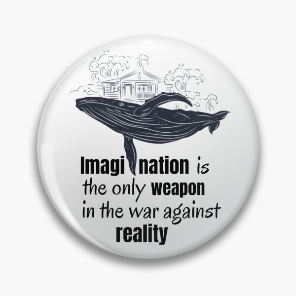 Item preview, Imagination Is The Only Weapon In The War Against Reality designed and sold by Davestre.