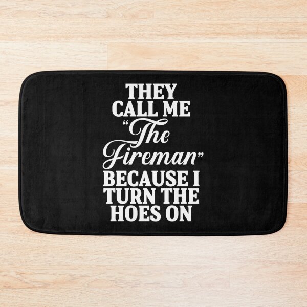 Item preview, They call me '' the fireman'' because I turn the hoes on.| Perfect Gift For you and friends designed and sold by luconats.