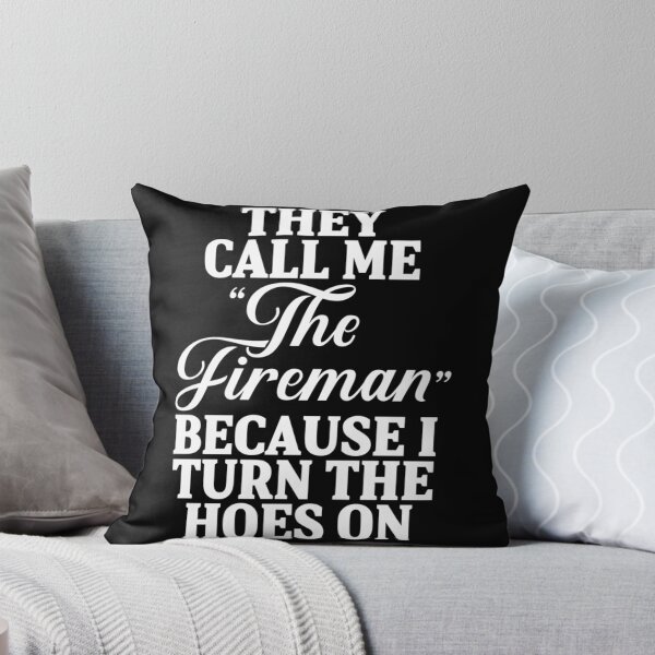 Item preview, They call me '' the fireman'' because I turn the hoes on.| Perfect Gift For you and friends designed and sold by luconats.