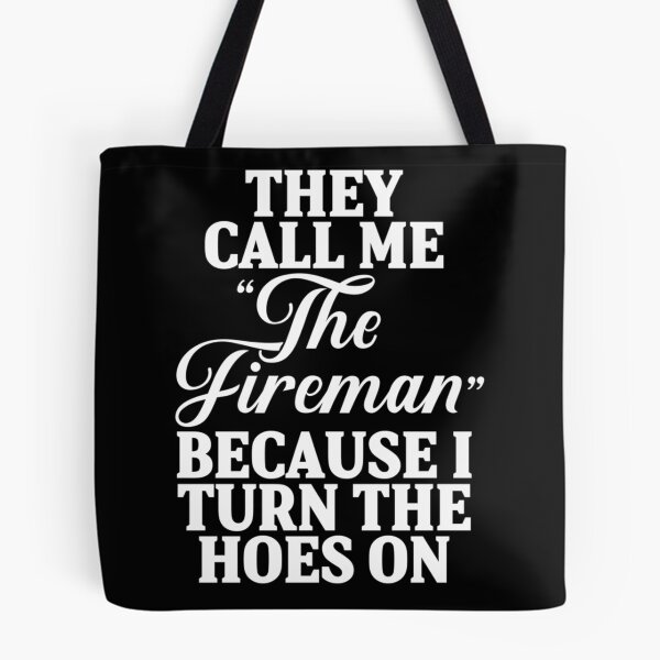Item preview, They call me '' the fireman'' because I turn the hoes on.| Perfect Gift For you and friends designed and sold by luconats.