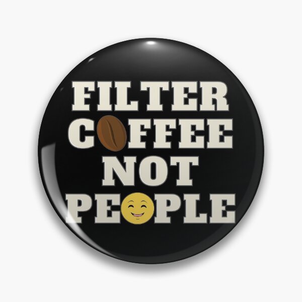 Item preview, Filter Coffee Not People - smiley face - coffee lover designed and sold by nasani.