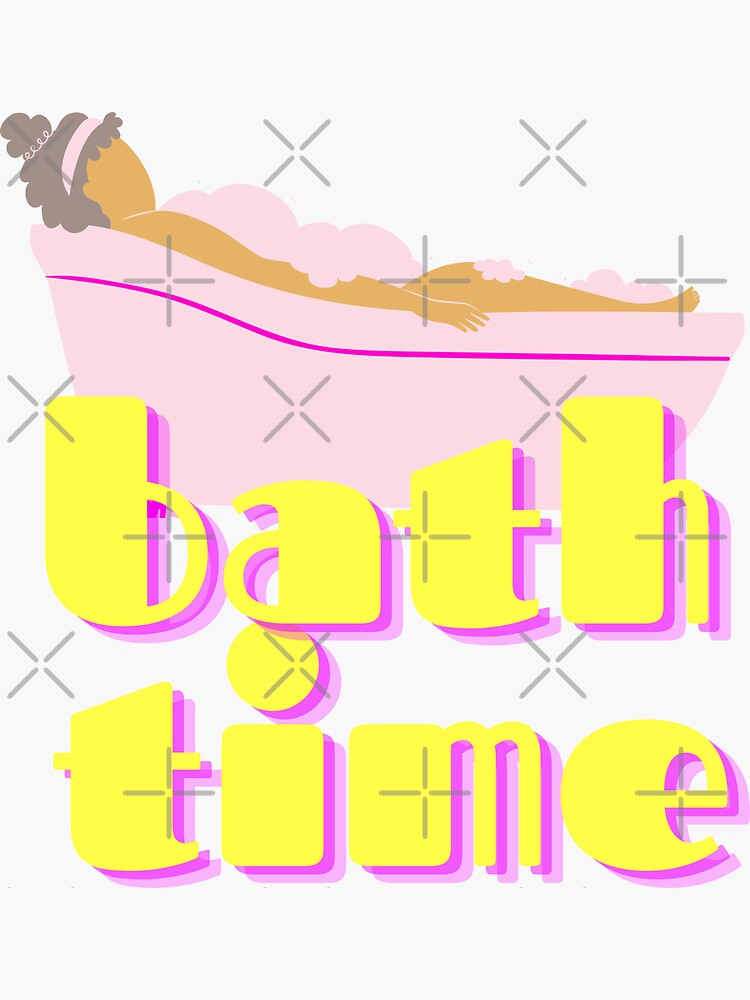 "bath time relaxing me time bubble bath shower time" Sticker for