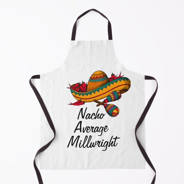 Item preview, Nacho Average Millwright - Funny Cinco De Mayo Gift  designed and sold by Yay Design.
