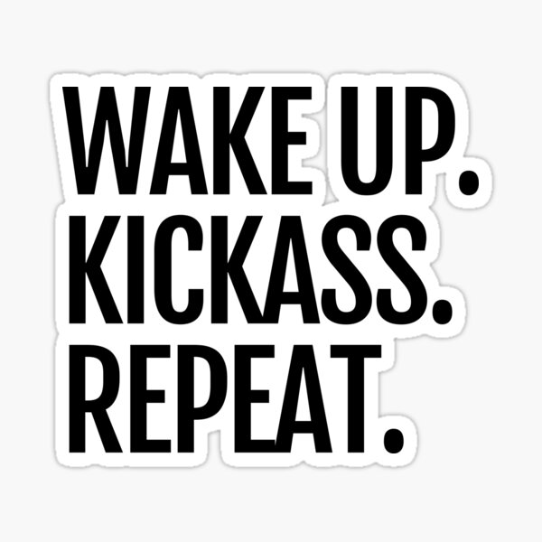 WAKE UP. KICKA$$. REPEAT. Sticker