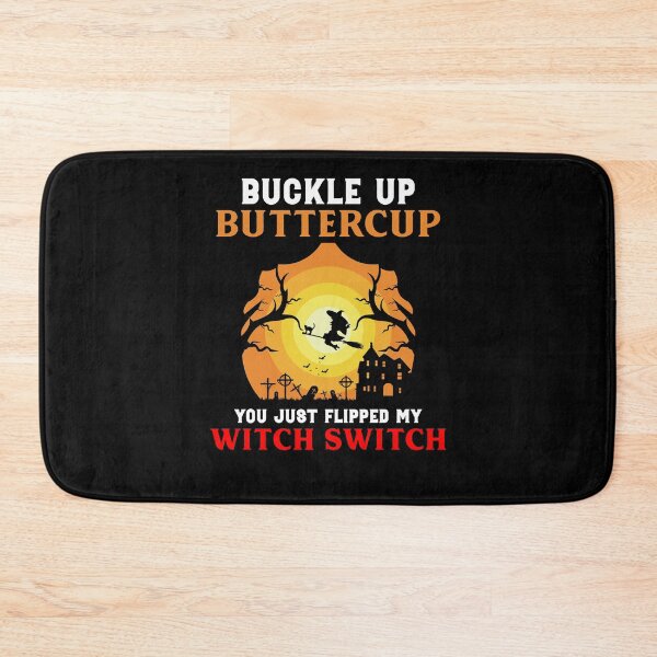 Item preview, Buckle Up Buttercup You Just Flipped My Witch designed and sold by timothybakerhi.