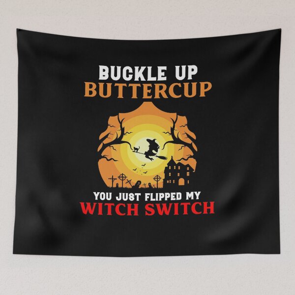 Item preview, Buckle Up Buttercup You Just Flipped My Witch designed and sold by timothybakerhi.