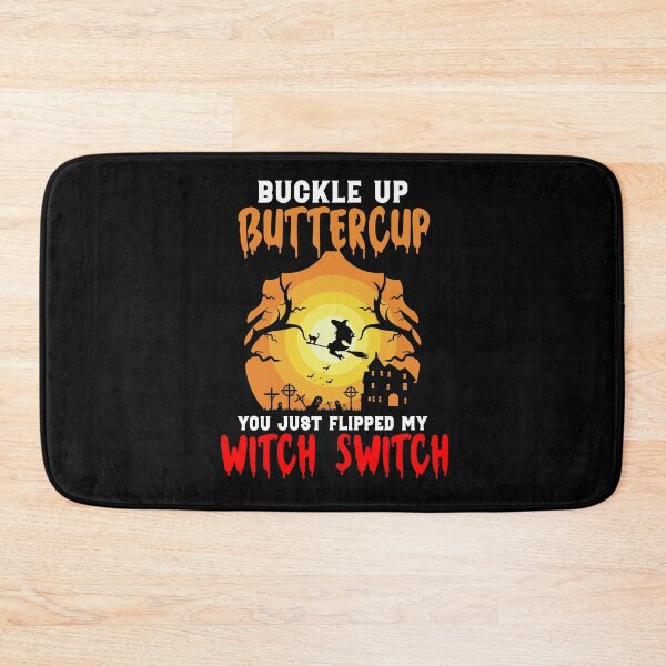Item preview, Buckle Up Buttercup You Just Flipped My Witch Switch designed and sold by timothybakerhi.