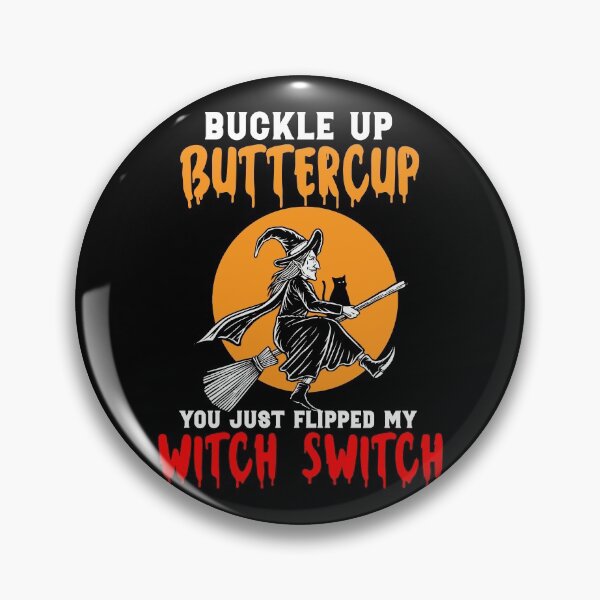 Item preview, Buckle Up Buttercup You Just Flipped My Witch Swtich designed and sold by owenbaileyhii.
