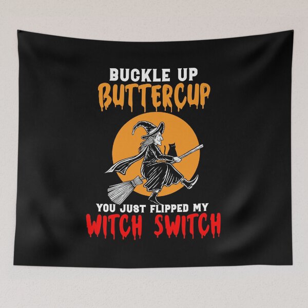 Item preview, Buckle Up Buttercup You Just Flipped My Witch Swtich designed and sold by owenbaileyhii.