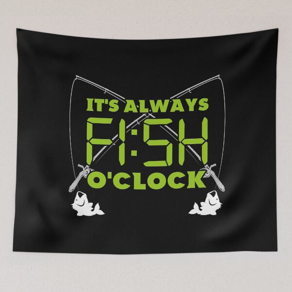 Item preview, Funny Fishing - It's Always's Fish O'Clock designed and sold by WilliamQuinnell.