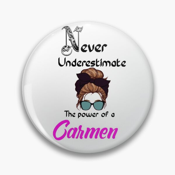 Item preview, Never underestimate the power of a Carmen designed and sold by Designs Of all kinds.