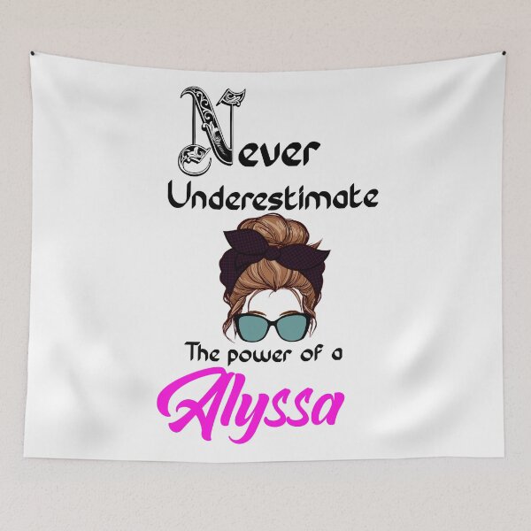Item preview, Never underestimate the power of a Alyssa designed and sold by Designs Of all kinds.