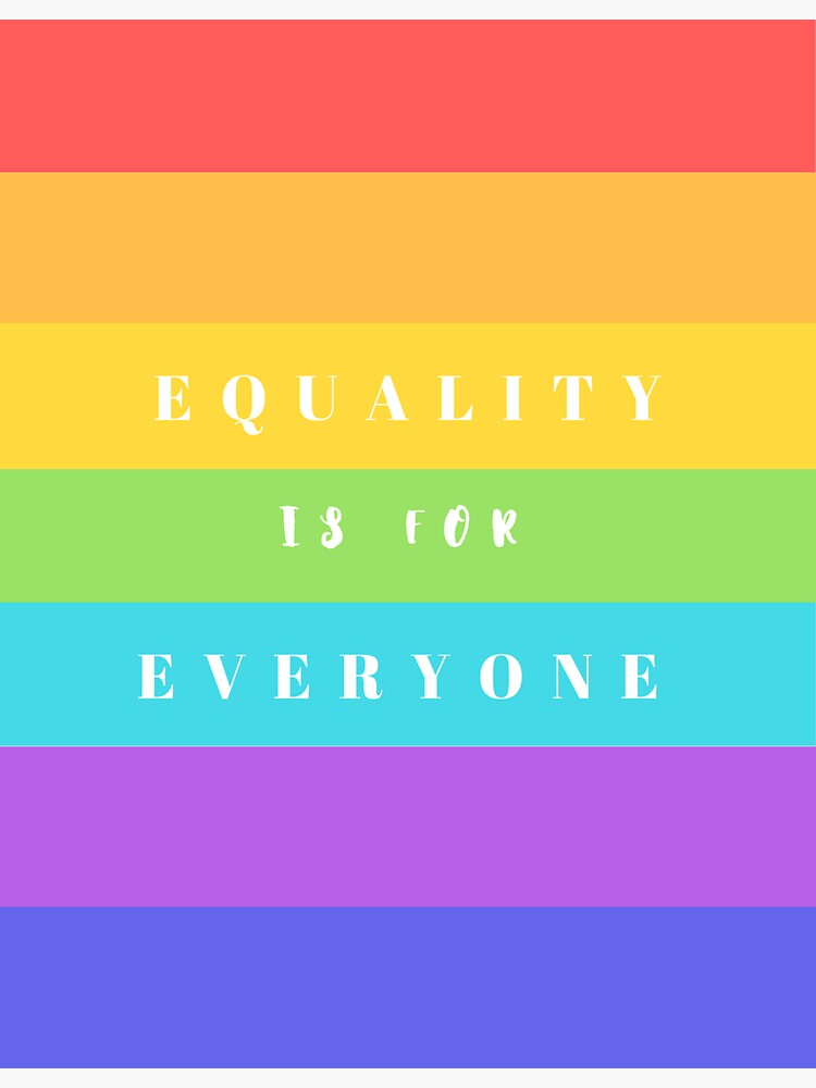"Equality is for Everyone" Sticker for Sale by EDFerica14 | Redbubble
