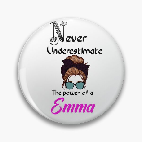 Item preview, Never underestimate the power of a Emma designed and sold by Designs Of all kinds.