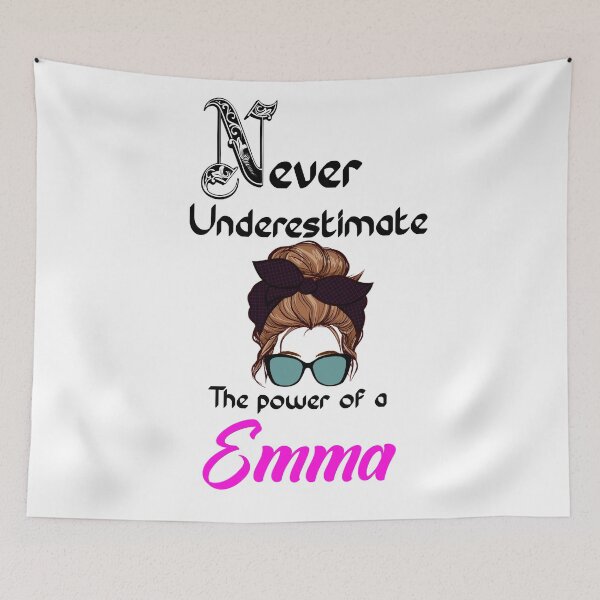 Item preview, Never underestimate the power of a Emma designed and sold by Designs Of all kinds.