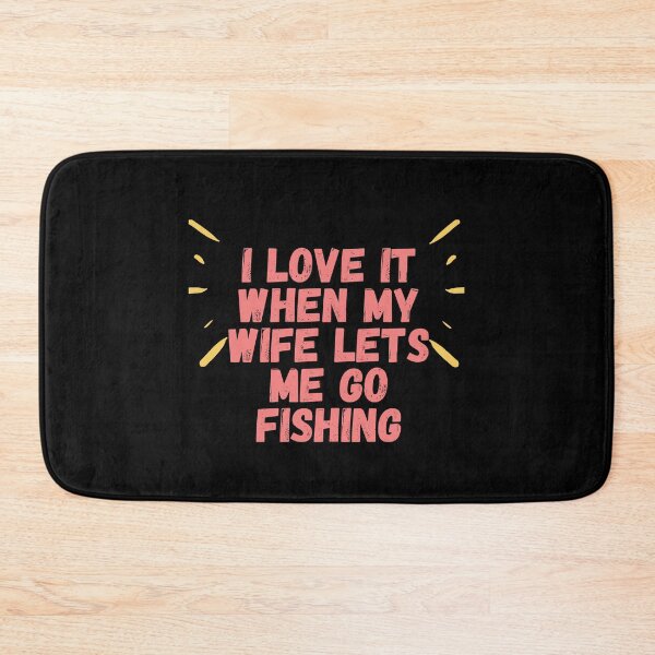Item preview, Copy of I Love It When My Wife Lets Me Go Fishing designed and sold by 77ART.
