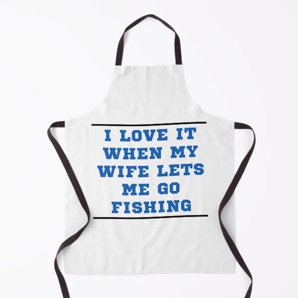 Item preview, I Love It When My Wife Lets Me Go Fishing designed and sold by 77ART.