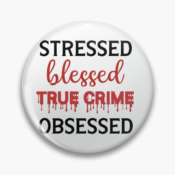 Item preview, Stressed Blessed True Crime Obsessed  designed and sold by SunnyAlloy.