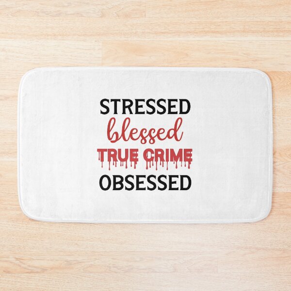 Item preview, Stressed Blessed True Crime Obsessed  designed and sold by SunnyAlloy.