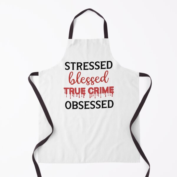 Item preview, Stressed Blessed True Crime Obsessed designed and sold by SunnyAlloy.
