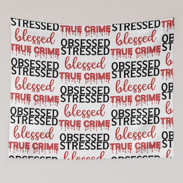 Item preview, Stressed Blessed True Crime Obsessed  designed and sold by SunnyAlloy.