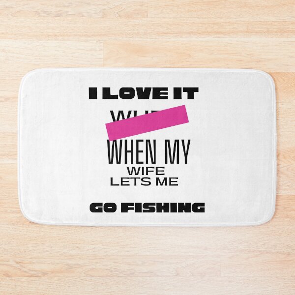 Item preview, I Love It When My Wife Lets Me Go Fishing designed and sold by 77ART.
