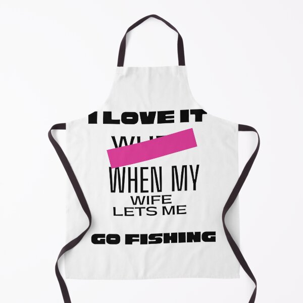 Item preview, I Love It When My Wife Lets Me Go Fishing designed and sold by 77ART.