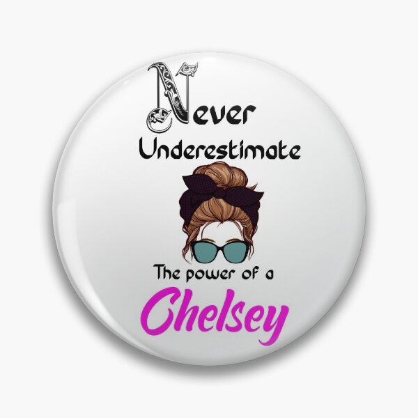 Item preview, Never underestimate the power of a Chelsey designed and sold by Designs Of all kinds.