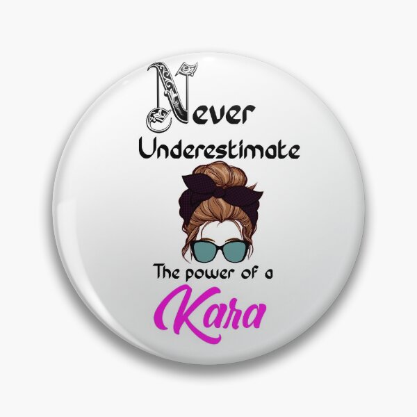 Item preview, Never underestimate the power of a Kara designed and sold by Designs Of all kinds.