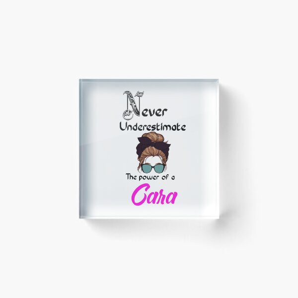 Item preview, Never underestimate the power of a Cara designed and sold by Designs Of all kinds.