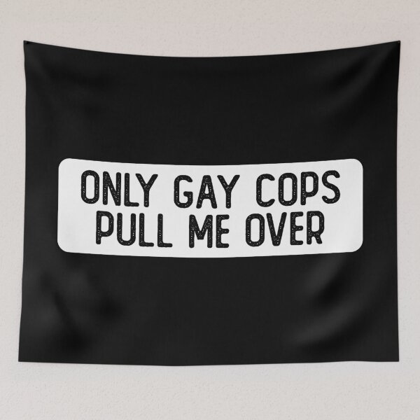 Item preview, Only Gay Cops Pull Me Over Funny Bumper designed and sold by Sour Soul.